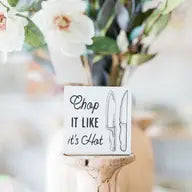 Chop it Like it’s Hot Sign