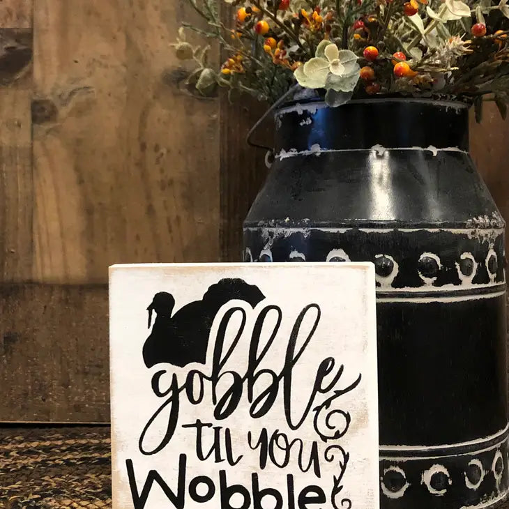 Rustic Gobble Til You Wobble Shelf Sitter