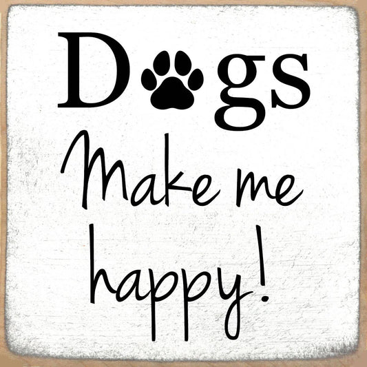 Dogs Make Me Happy Block Sign