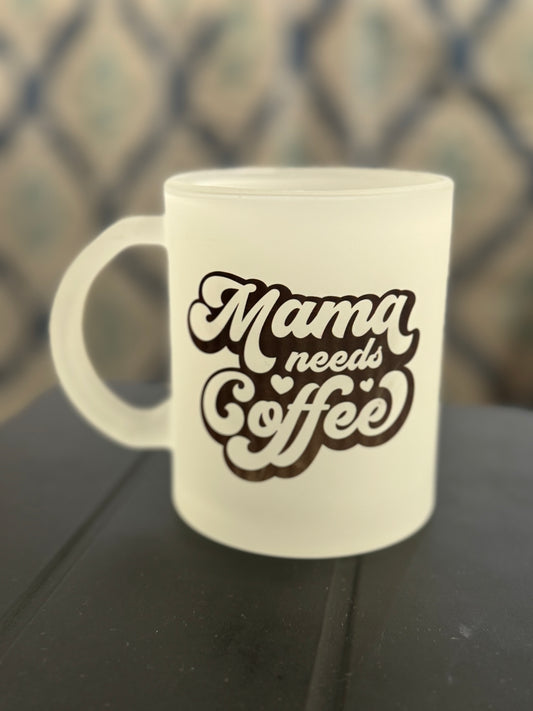 Frosted “Mama Needs Coffee” Mug
